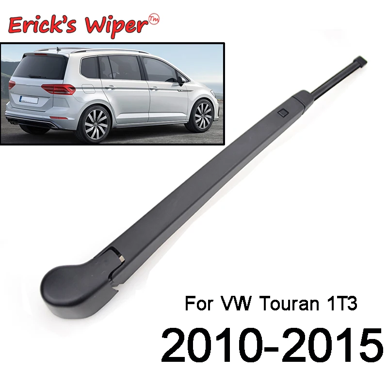 Erick\'s Wiper Rear Wiper Blade & Arm Set Kit For VW Touran 1T3 2010 - 2015 Windshield Windscreen Tailgate Window Rain Brush