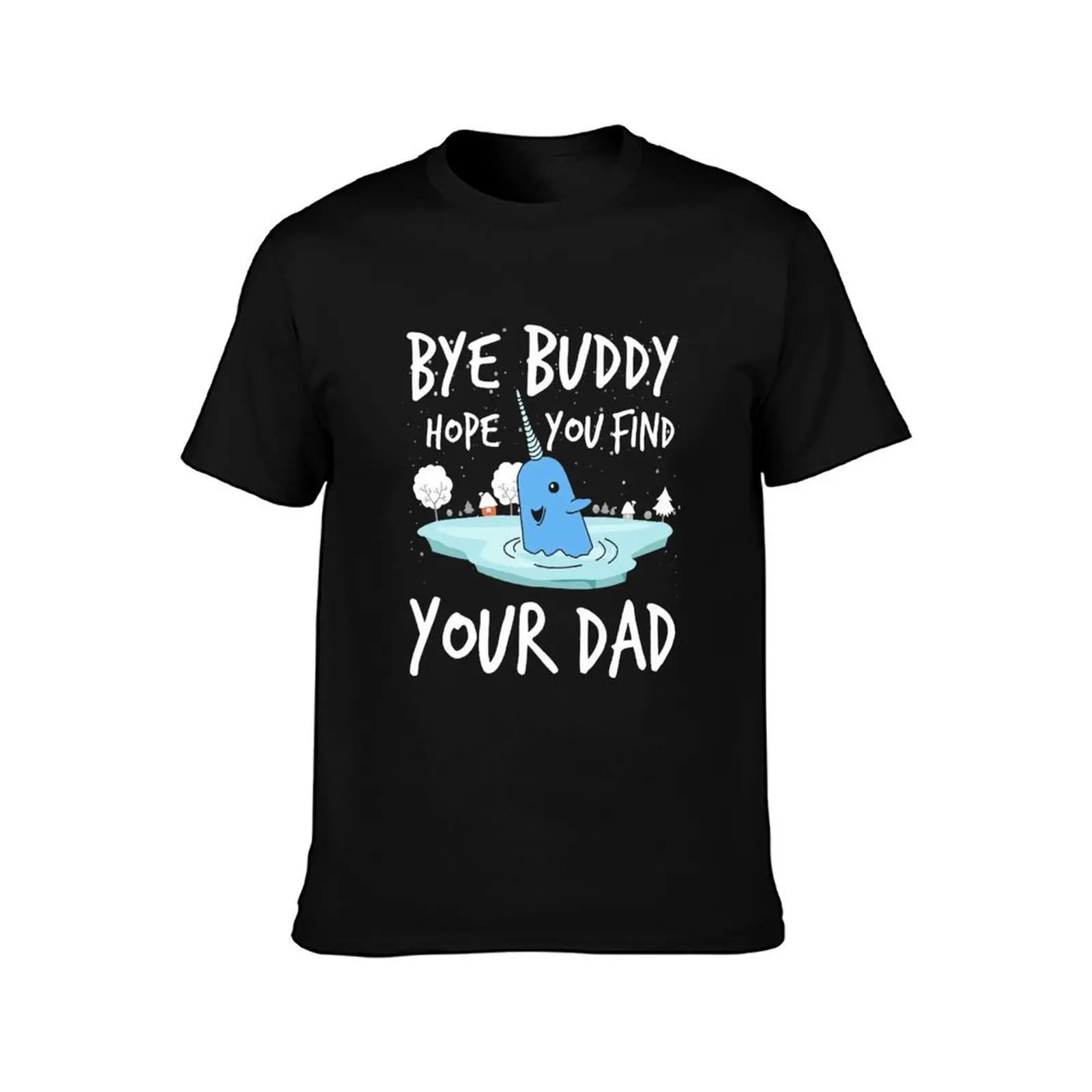 Bye buddy hope you find your dad funny T-Shirt, Summer Casual Cotton Tee, Oversized Streetwear Tops, Vintage Graphic Print