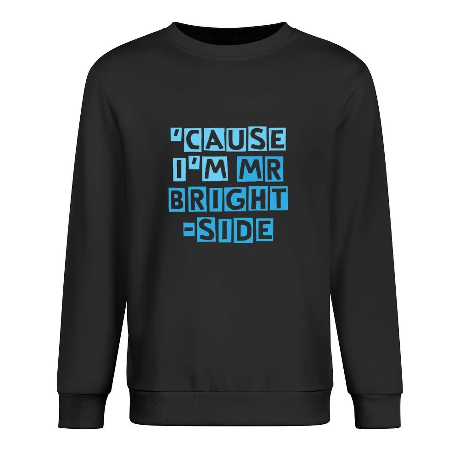 

Cause I'm Mr Brightside Pullover autumn new products male clothes tracksuit blouse new in hoodies & sweat-shirt