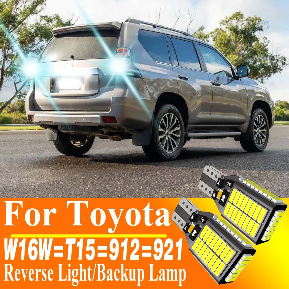 2pcs W16W T15 921 LED Canbus Reverse Light Bulbs Backup Lamps for Toyota Land Cruiser Prado Camry Corolla E15 E18 ZRE1 Celica T2