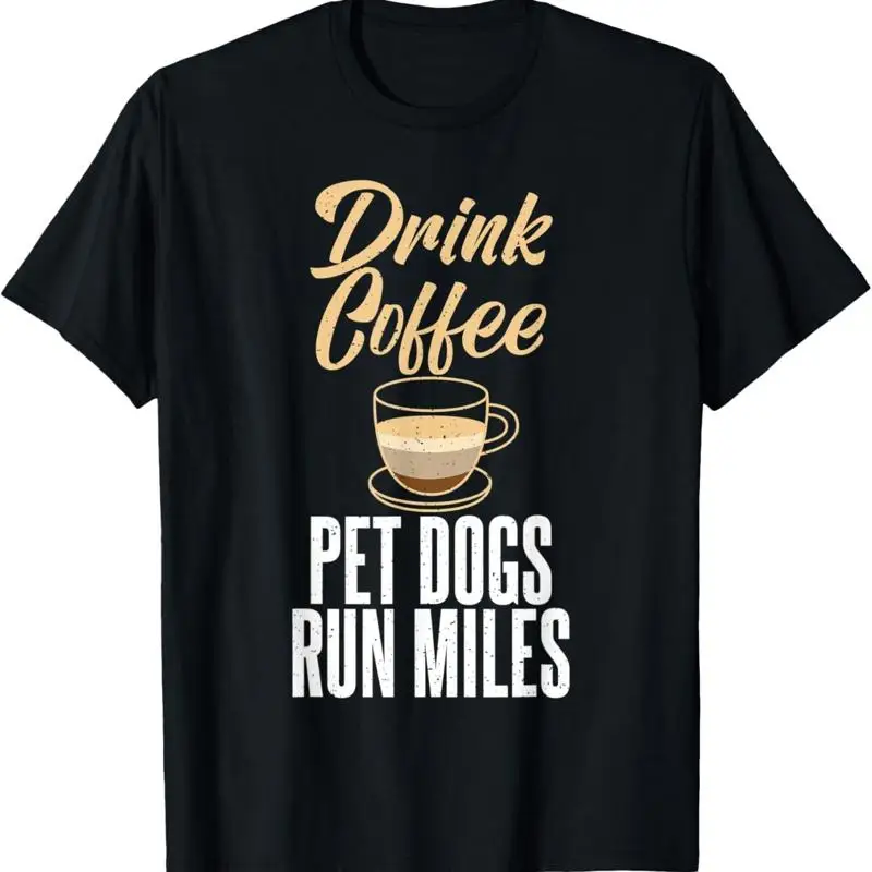 Drink Coffee pet Dogs run Miles Marathon Runner T Shirt