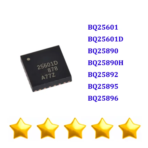 

10PCS BQ25601 BQ25601D BQ25890 BQ25890H BQ25892 BQ25895 BQ25896 100% Brand New Original IC Chip