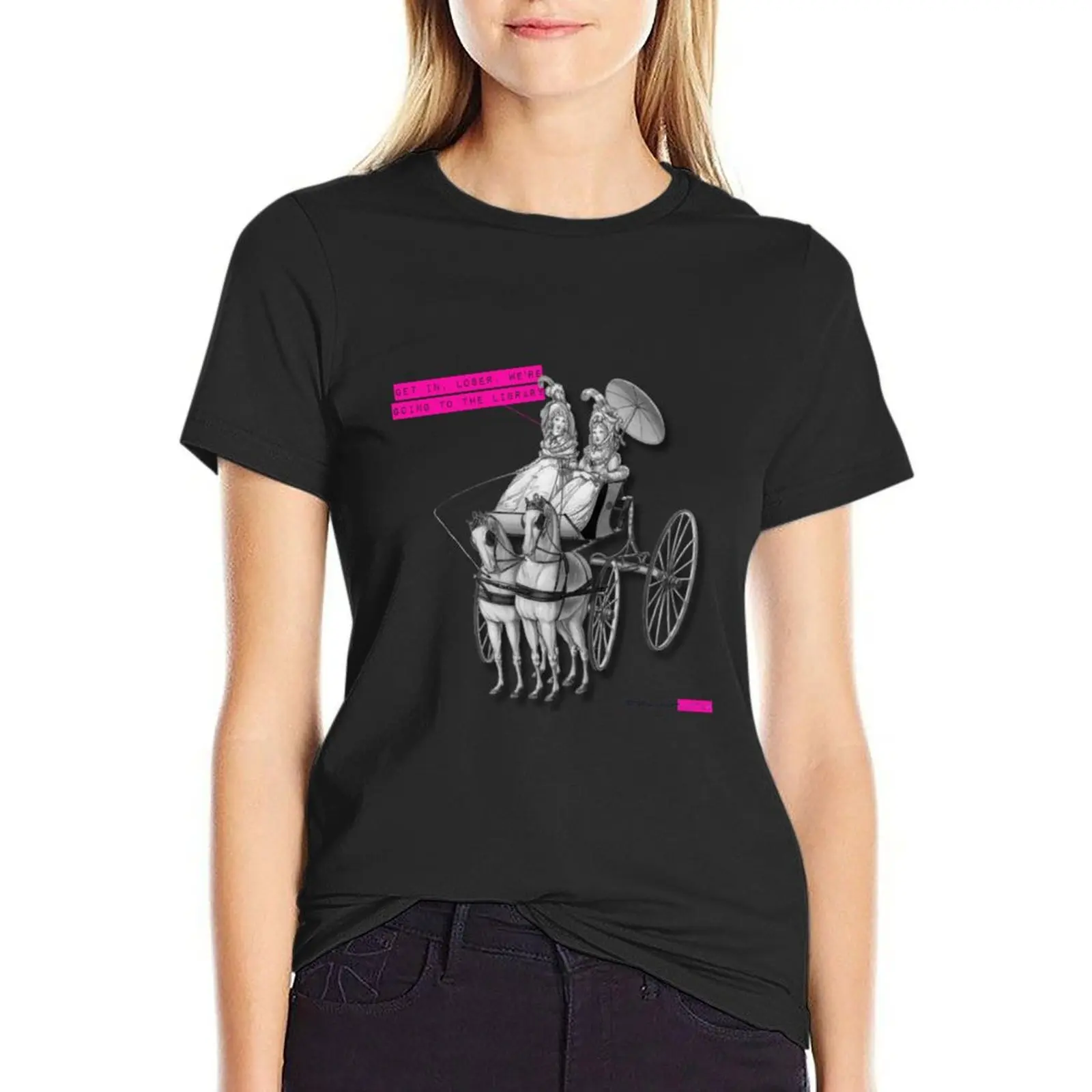 Get in, loser. We're going to the library. T-Shirt funny funnys animal prinfor tshirts for Women