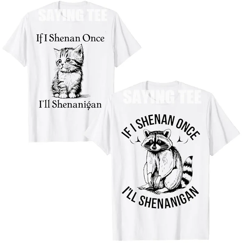 

If I Shenan Once I'll Shenanigan St Patricks Day Raccoon T-Shirt Cute Cat Lover Graphic Outfit Kitty Saying Tee Top Novelty Gift