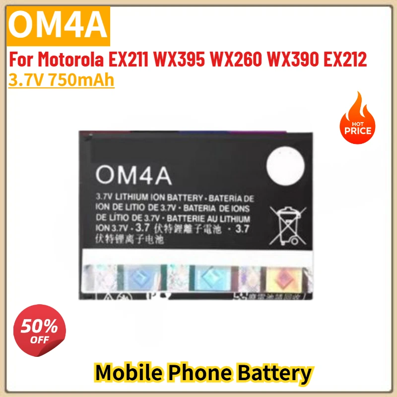 

OM4A High Quality Phone Battery 3.7V 750mAh for Motorola EX211 WX395 WX260 WX390 EX212 Brand New Replacement Battery