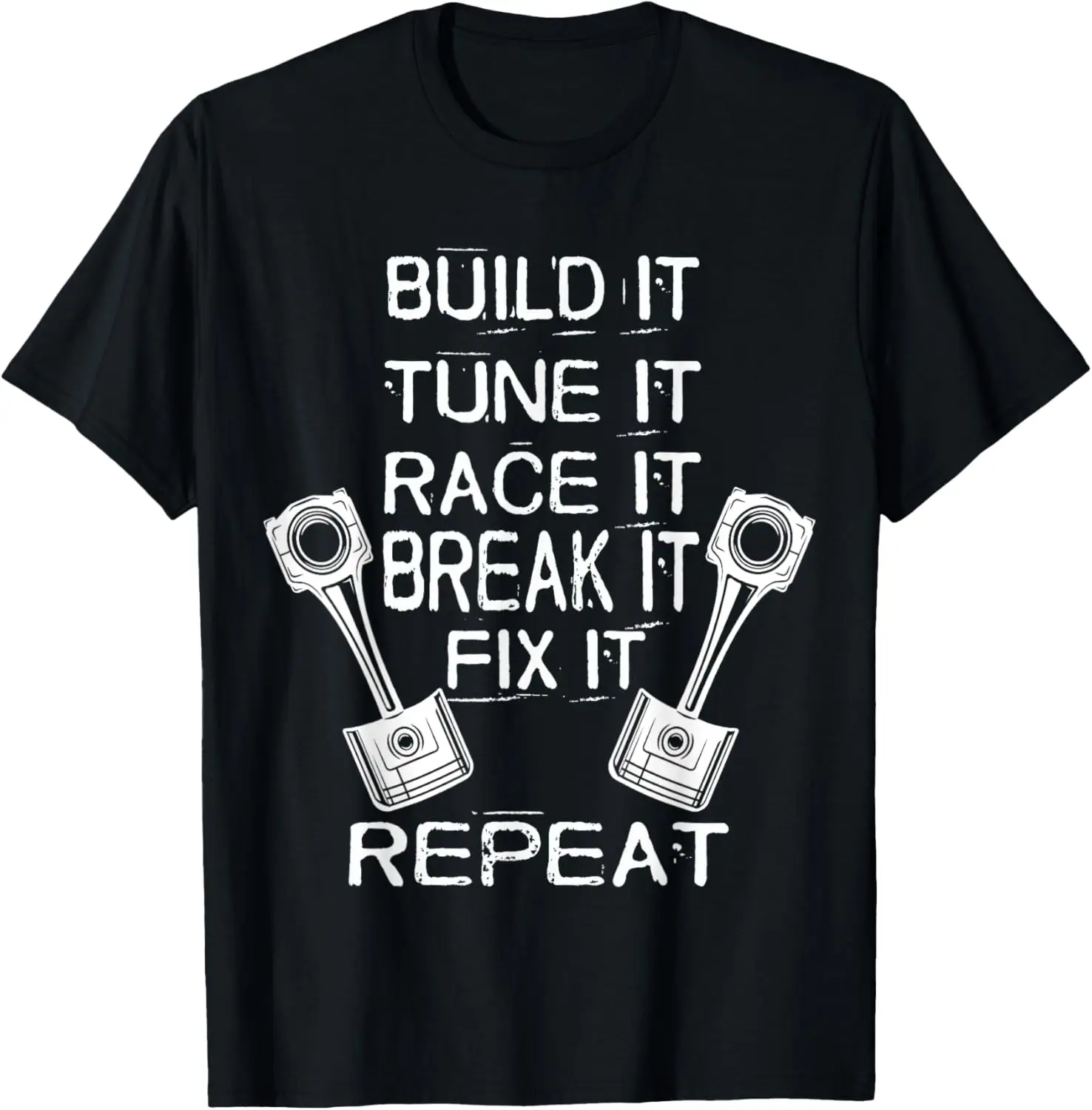 Build It Tune It Race It Break It Fix It Repeat Racing Car T-Shirt