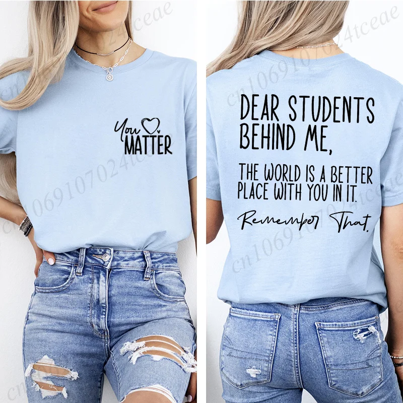 You Matter Dear Students Behind Me Teacher Shirt School Tee for Educators Back To School T-Shirts Teacher Appreciation Tops Gift