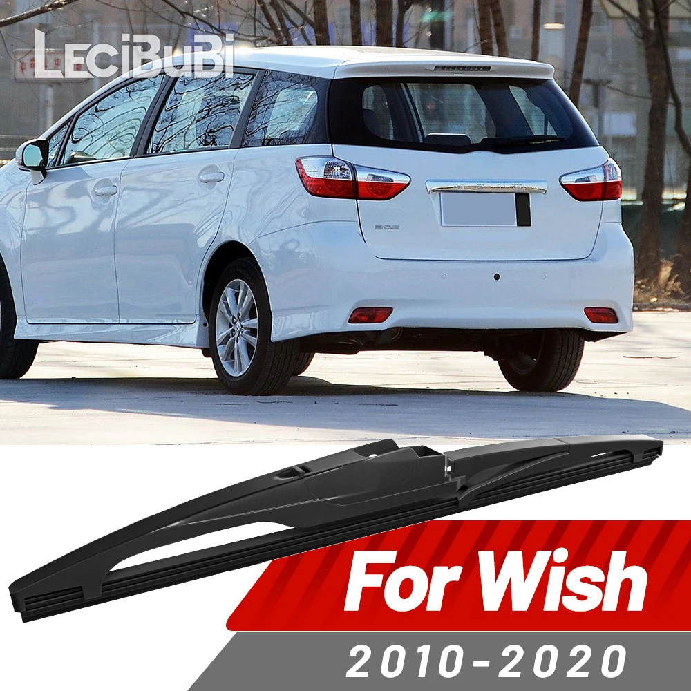 

Щетка заднего стеклоочистителя, аксессуары для дворников для Toyota Wish 2010-2020 2011 2012 2013 2014 2015 2016 2017 2018 2019