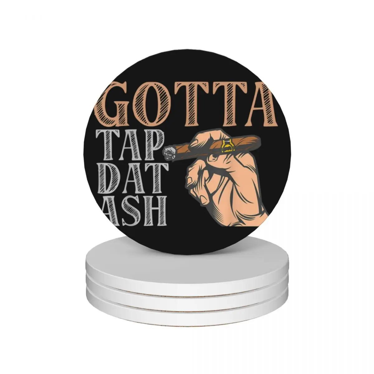 

Gotta Tap Dat Ash Cigar Ceramic Coasters (Set of 4) mug set cute kitchen supplies drink set cute cup Coasters