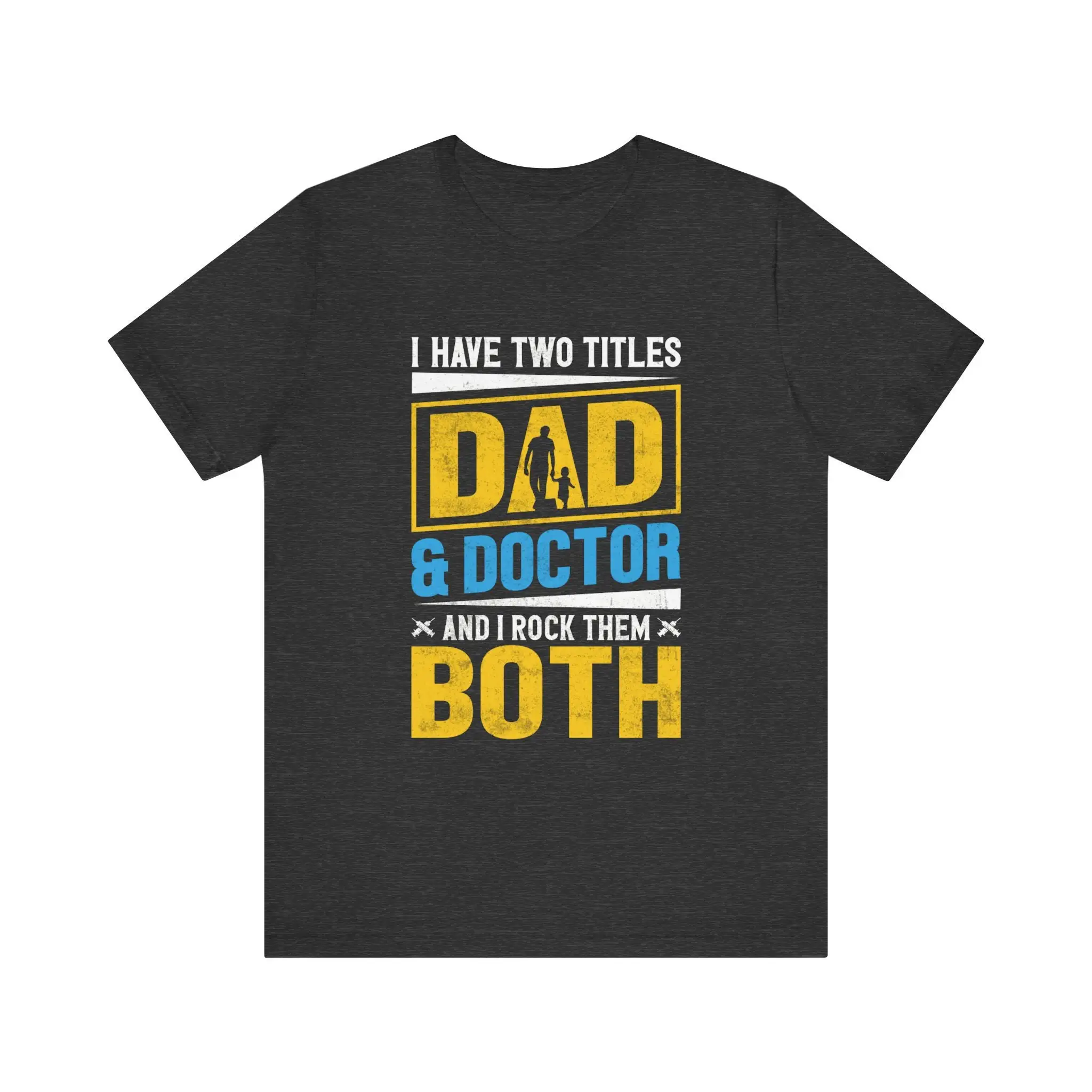 Dad And Doctor T Shirt I Have Two Titles Rock Them Both Father'S Day Funny