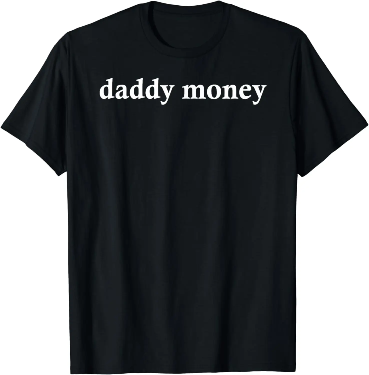 

daddy money T-Shirt