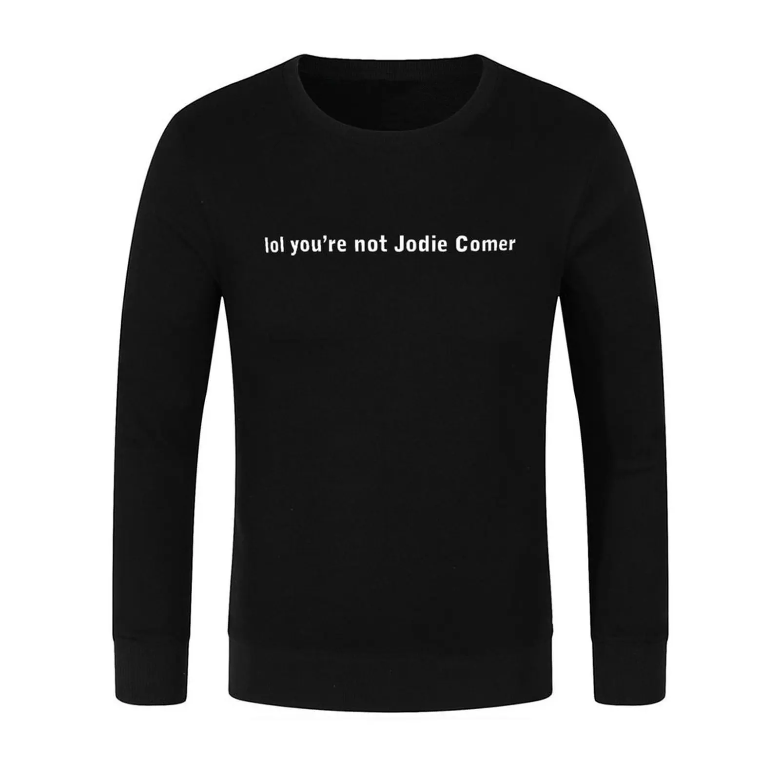 lol You're Not Jodie Comer (white) Pullover men's clothes korean style clothes mens clothes men's coat men sweatshirt