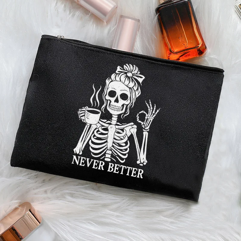 Gothic Skeleton Never Better Slogan Canvas Makeup Bag Zipper Travel Cosmetic Pouch Portable Toiletry Organizer Novelty Gift