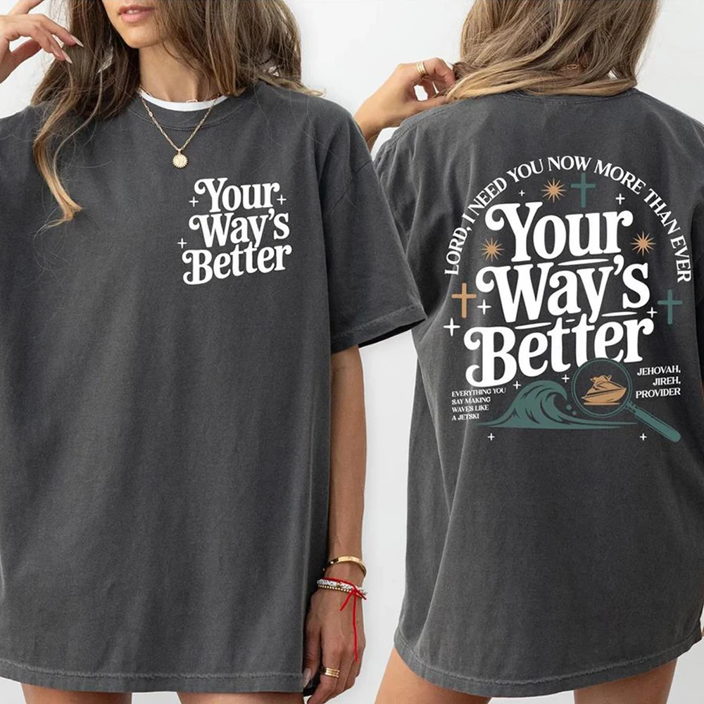 Your Way’s Better T-shirt Christian Bible Verse Tee Proverbs 16:9 Faith Tshirt Jesus Lover Graphic Shirts Unisex Casual Tops