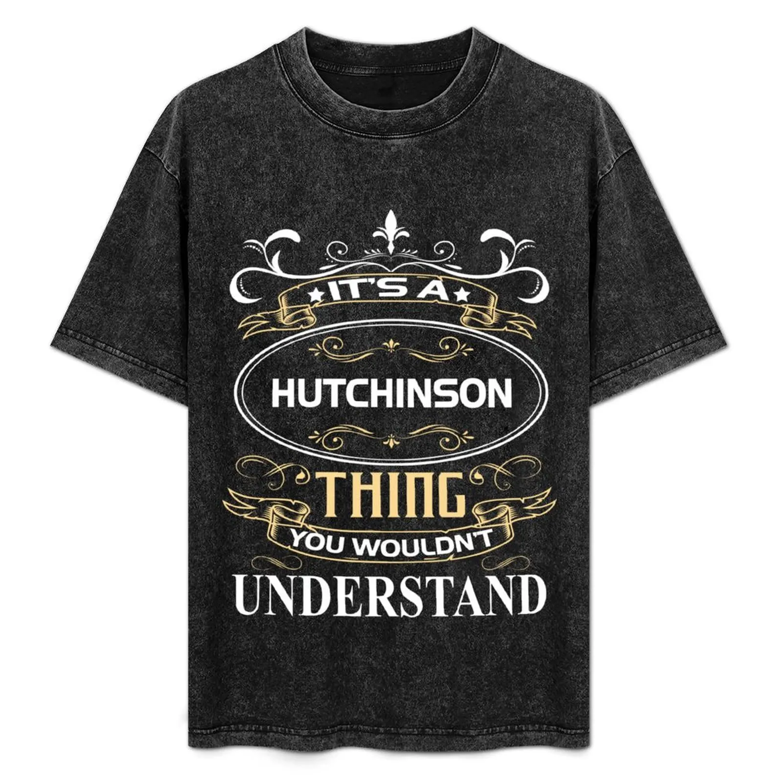 Camiseta con nombre de Hutchinson, camiseta informal resistente a las manchas con la frase "It's A Hutchinson Thing You Wouldn't Understand"