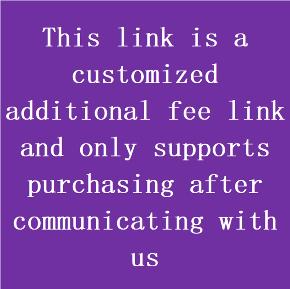 This link is a customized additional fee link and only supports purchasing after communicating with us