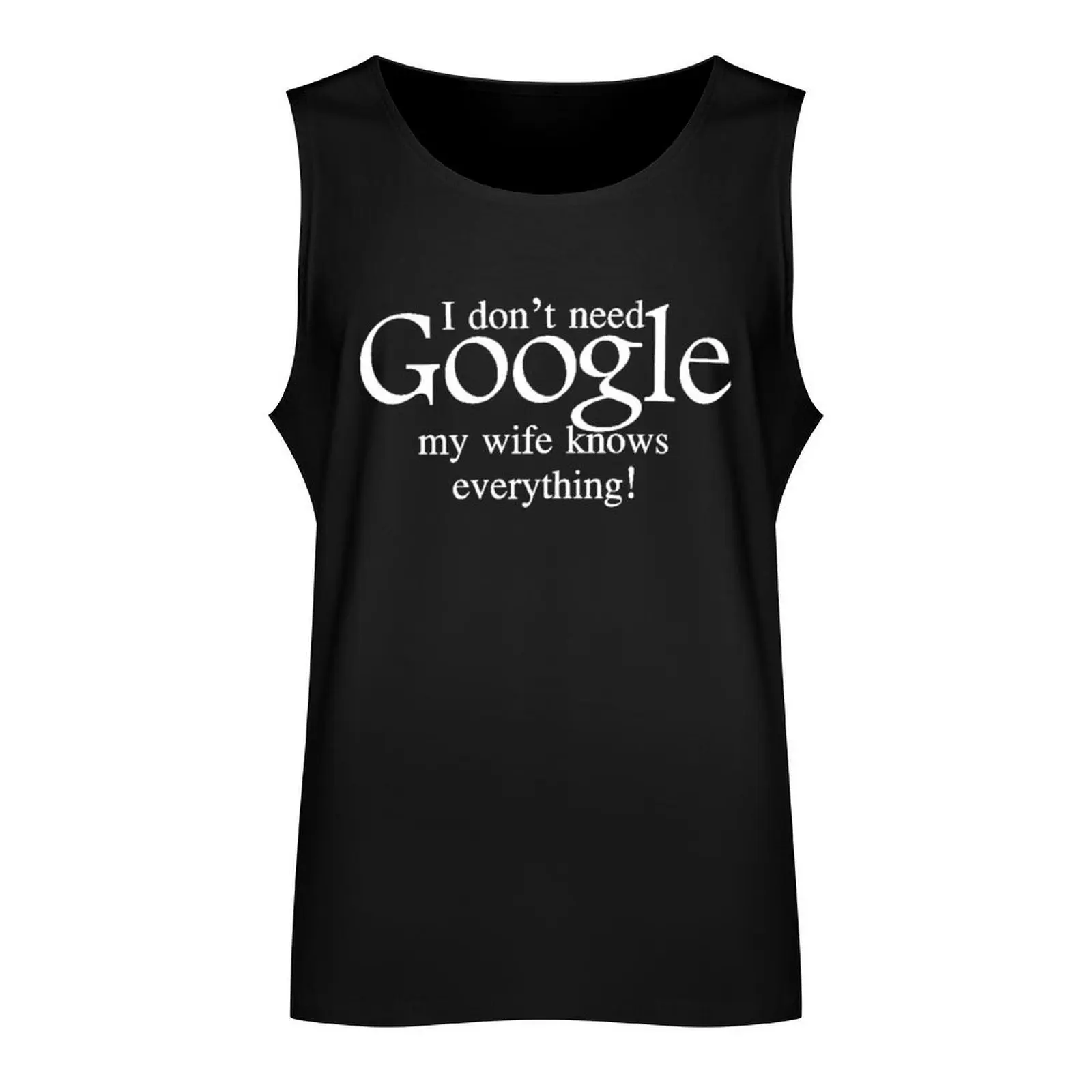 I don't need Google My Wife Knows Everything Tank Top anime top Men's t-shirt