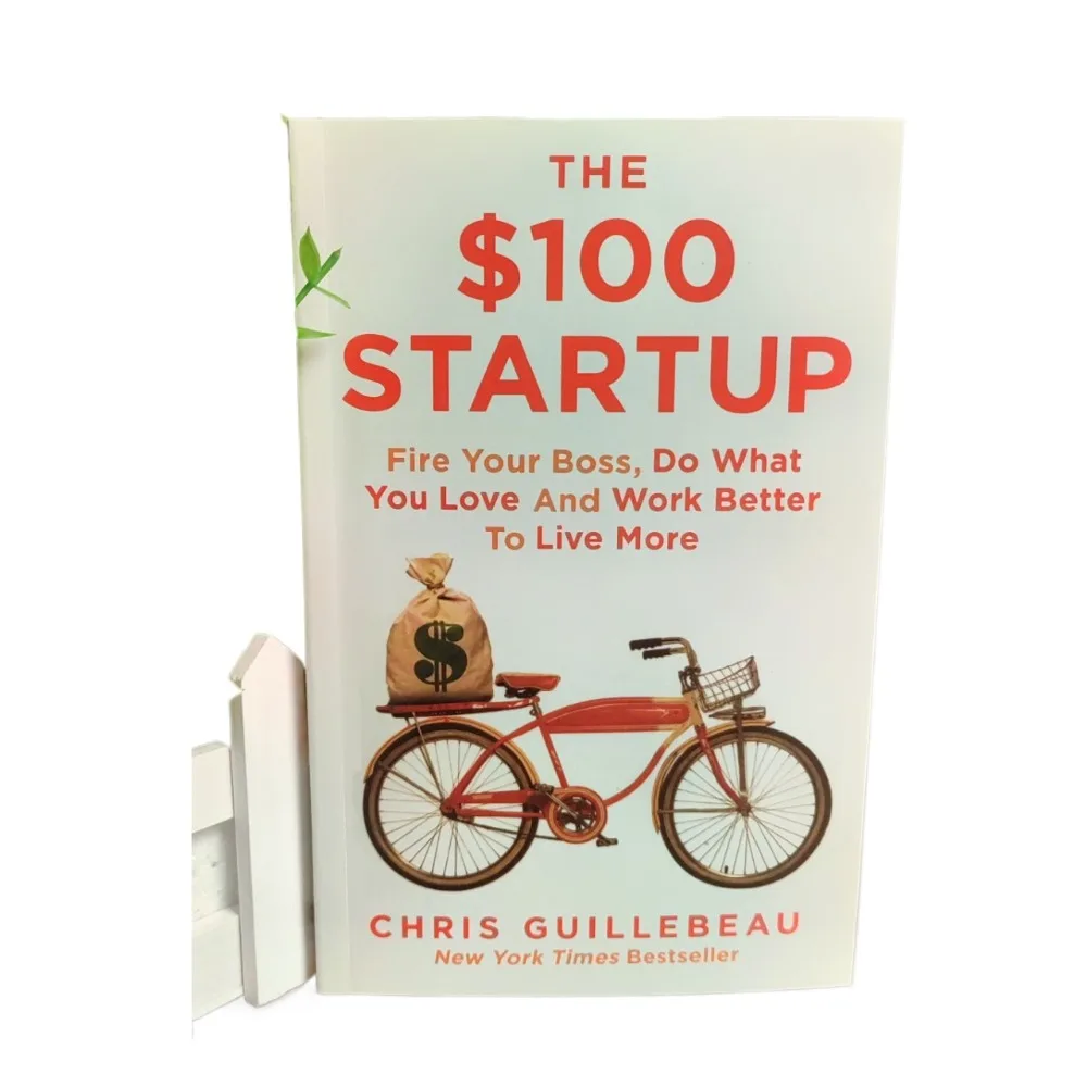 

The $100 Startup Fire Your Boss Do What You Love and Work Better To Live More Paperback Bestseller Book