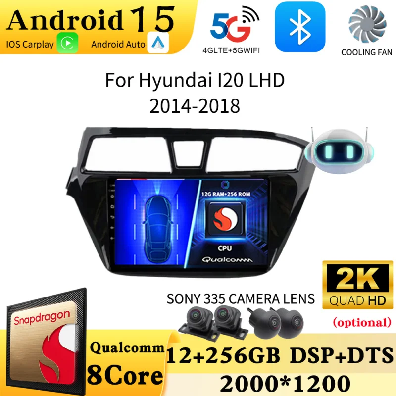 

Android 15 AutoRadio For Hyundai i20 2 GB 2014 - 2018 LHD GPS Multimedia Player Navi Head Unit Stereo 360 Camera DSP BT Carplay