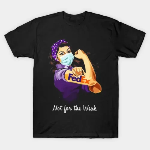 Fedex Not For The Weak T-Shirt