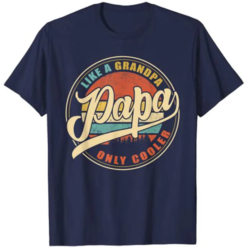 Men's Fashion PAPA Like A Grandpa ONLY COOLER Funny Dad Grandfather Definition T-Shirt Father's Day Novelty Gifts Sayings Outfit