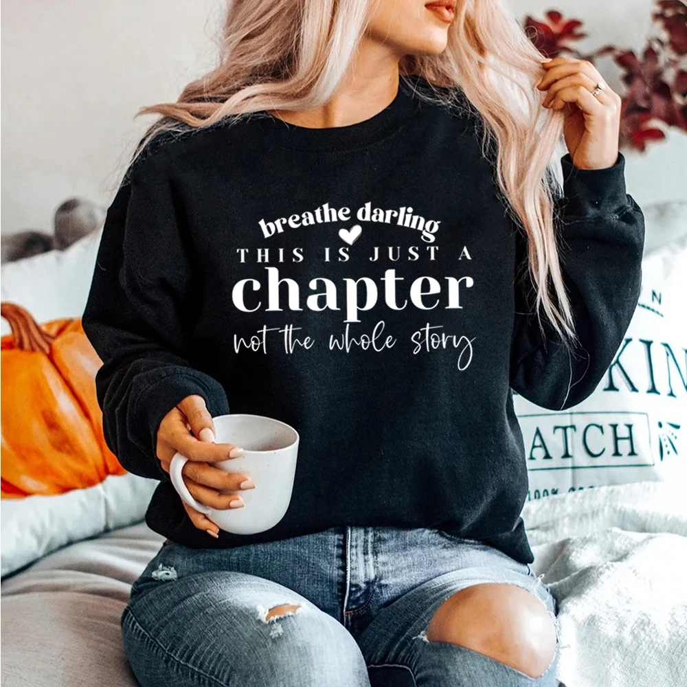 This Is Just A Chapter Not The Whole Story Sweatshirt Mom Life Sweater Positive Shirts Strong Women Shirts Reading Hoodie Tops