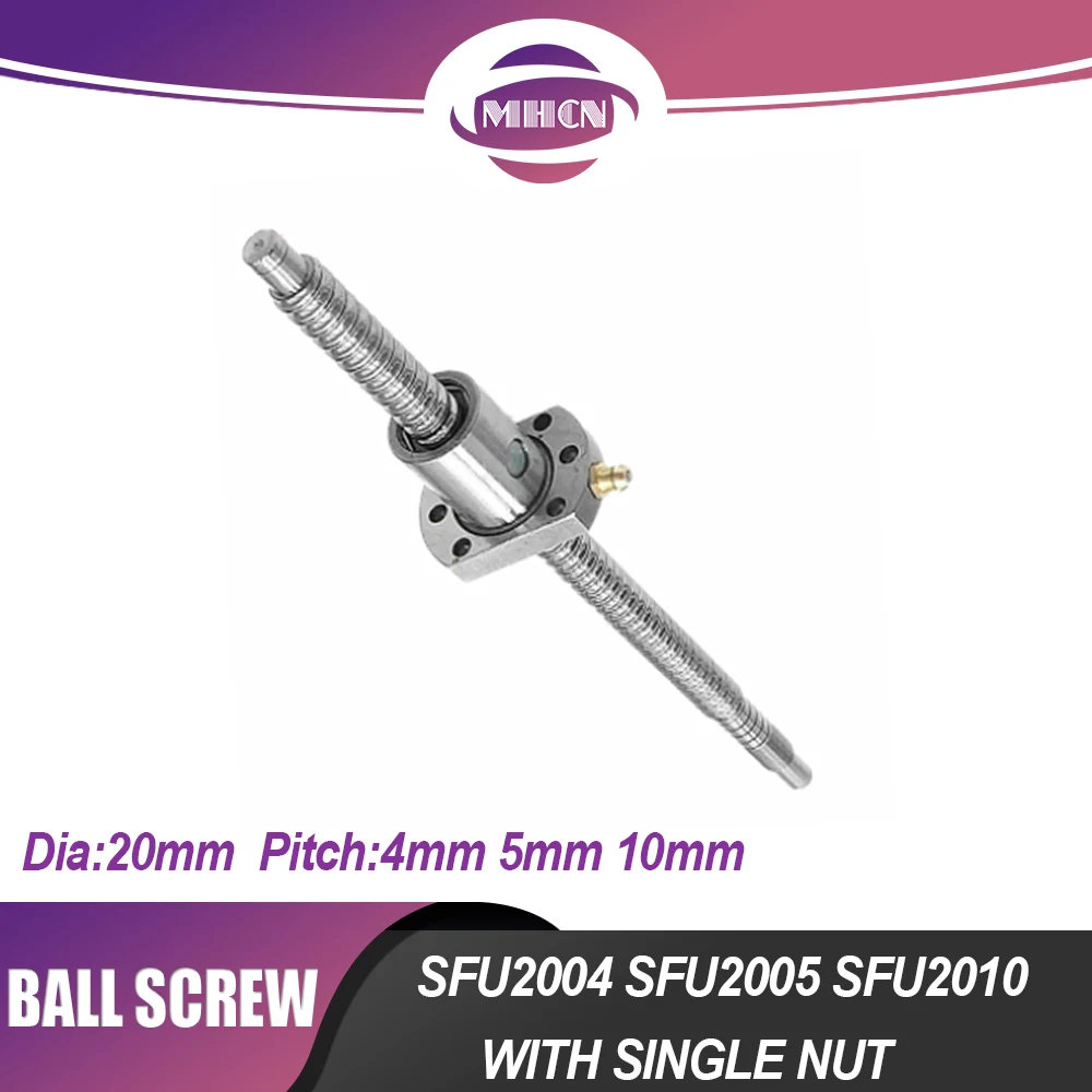 MHCN Dia 20mm Ballscrew SFU2004 SFU2005 SFU2010 500-1000mm C7 with Single Ball Nut Pitch 4mm 5mm 10mm for CNC parts