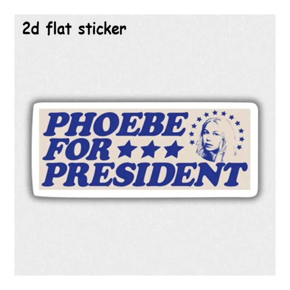 Phoebe For President Campaign Waterproof Decal For Laptops, Cars, Motorcycles, Water Bottles & Smooth Surfaces