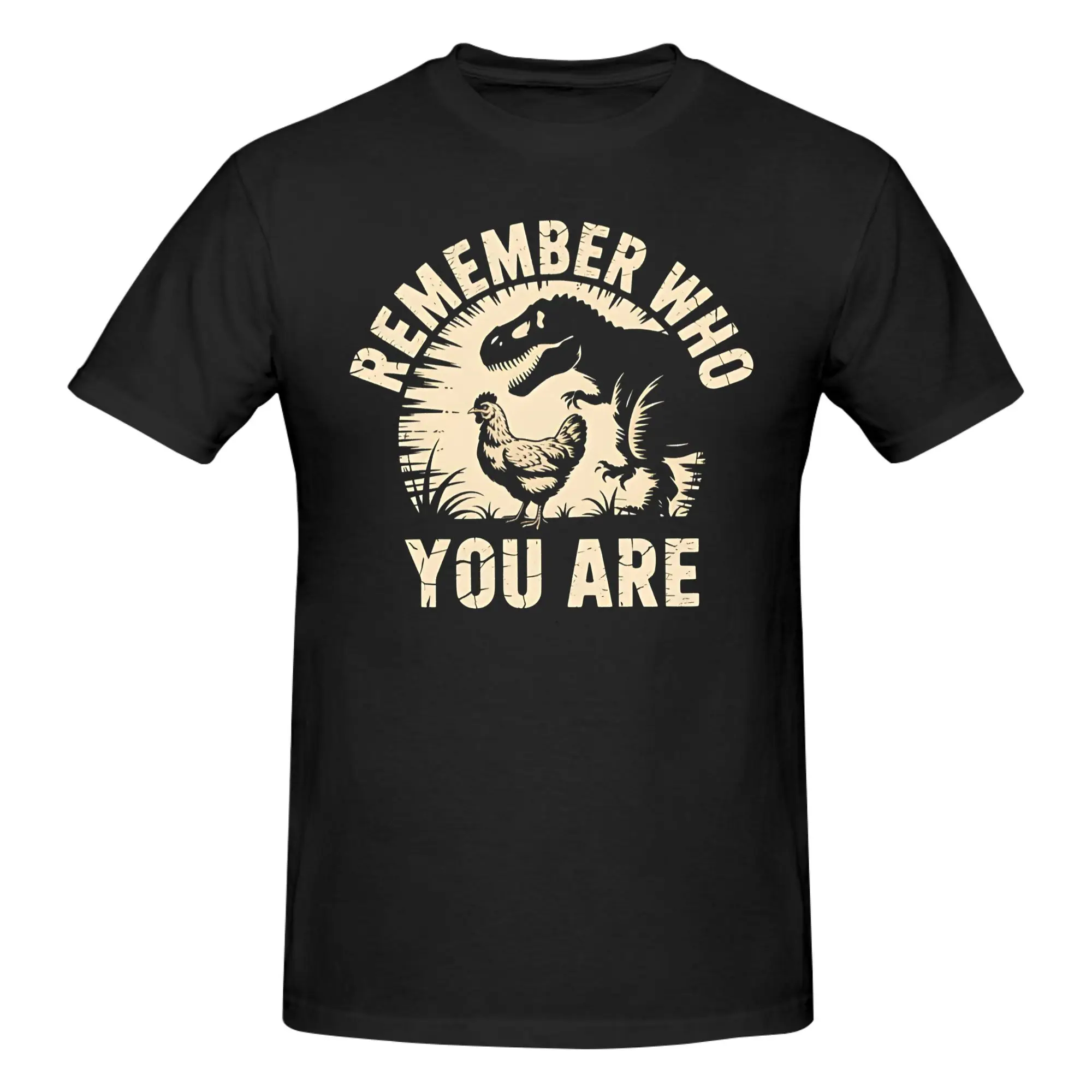 1 Piece Remember Who You Are Chicken Funny Dinosaur Motivation Novelty 100% Cotton T-Shirt Funny Dinosaur Meme Tops Tees For Men