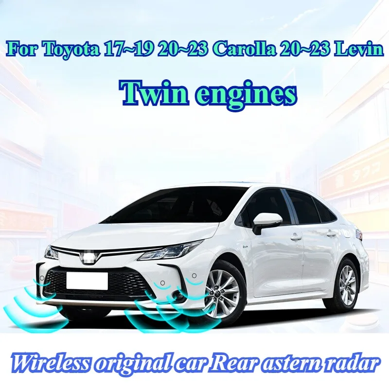 For Toyota 17~19 20~23 Carolla 20~23 Levin 8 prodes Front 4 probes twin engines Wireless original car Rear astern radar