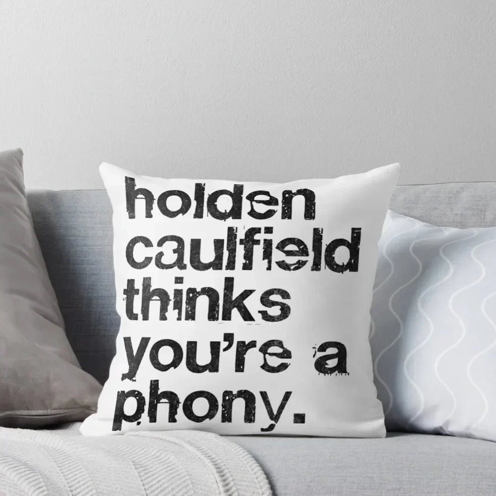 Holden Caulfield thinks you're a phony - Catcher In The Rye Humor Throw Pillow luxury sofa pillows covers for pillows pillow