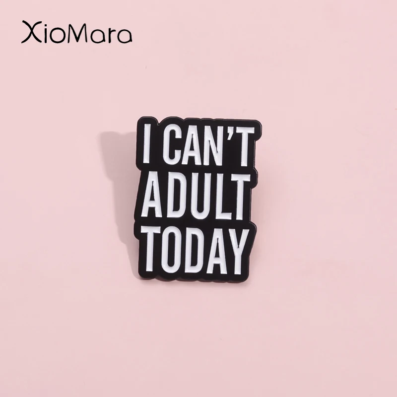 I Can'T Adult Today Enamel Pins Caring For Mental Health Awareness Brooch Decorate Backpack Clothes Lapel Badge Funny Jewelry