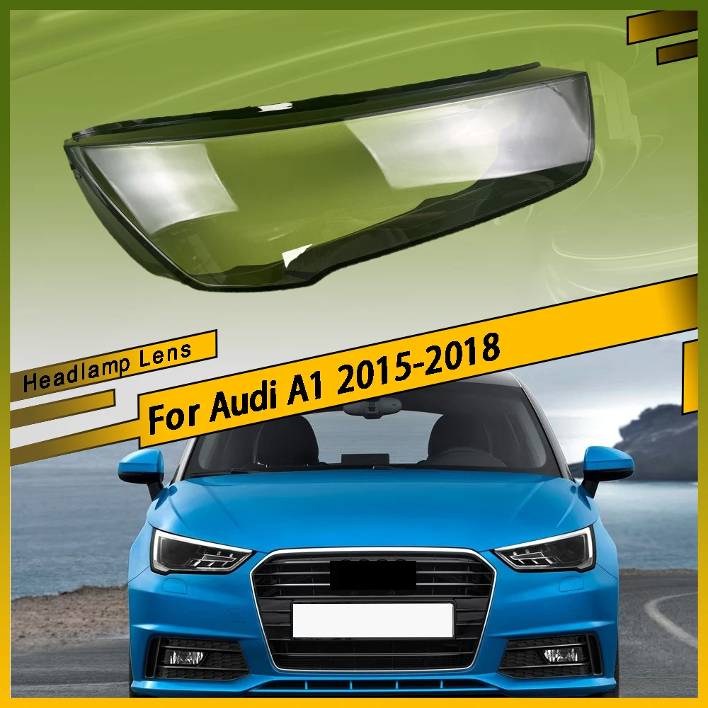 

Car Front Headlight Lens Cover Transparent Headlights Cover Lampshade For Audi A1 2015 - 2018 Car Accessories Replacement