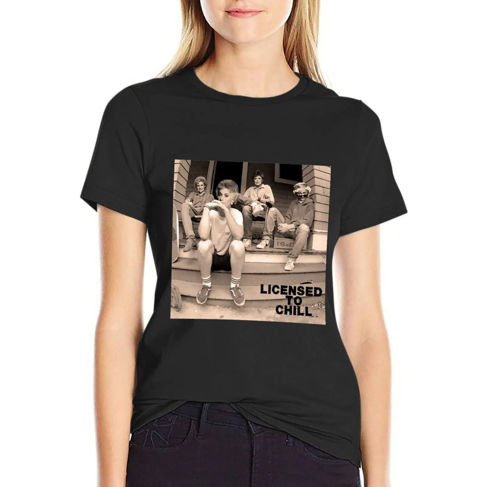 

Golden Girls: License to Chill T-Shirt Aesthetic clothing funnys plus size tops oversized workout shirts for Women
