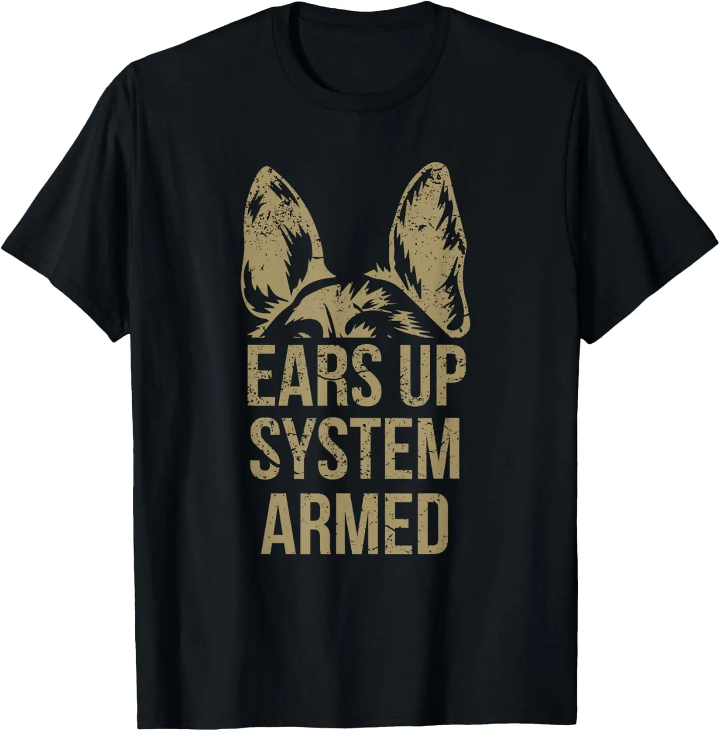 German Shepherd Ears Up System Armed T Shirt T-Shirt