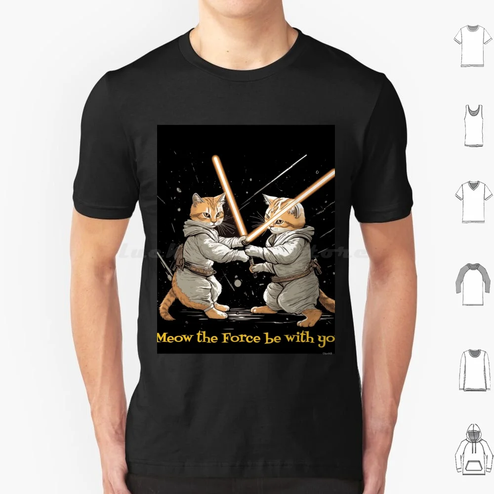 Cats With Lightsabers , Meow The Force Will Be With You T Shirt 6Xl Cotton Cool Tee Cat Lightsaber Laser Sword Laser War Of