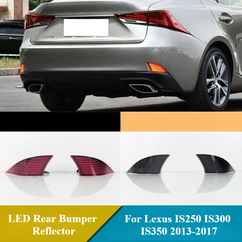

Car LED Rear Bumper Reflector Light For Lexus IS IS250 IS300 IS350 2013 2014 2015 2016 2017 Fog Lamp Brake Dynamic Turn Signal