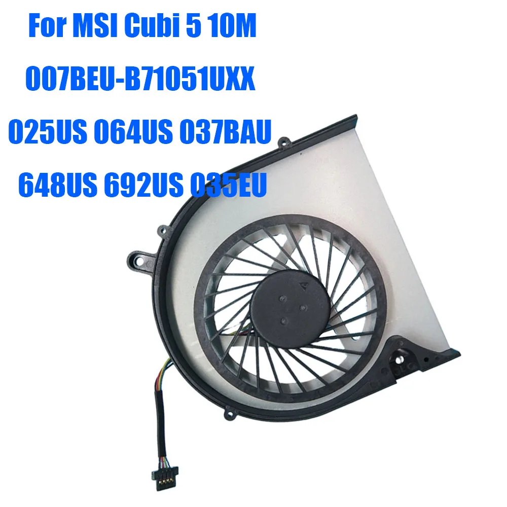 

Запасной мини-вентилятор для ПК MSI Cubi 5 10M 10M-007BEU-B71051UXX 025US 064US 037BAU 648US 692US 035EU