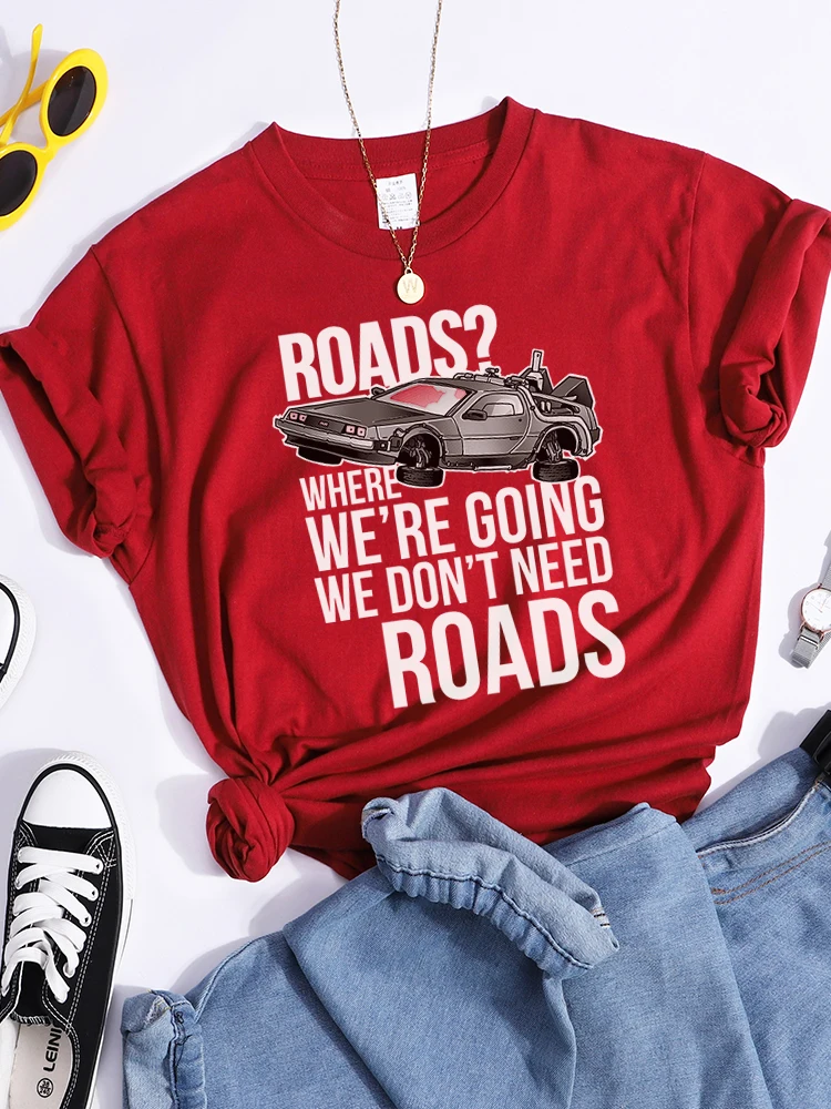 Roads？Where We'Re Going We Don'T Need Roads T Shirts Women Fashion Soft T-Shirt Street Breathable Tops Summer Casual T-Shirts