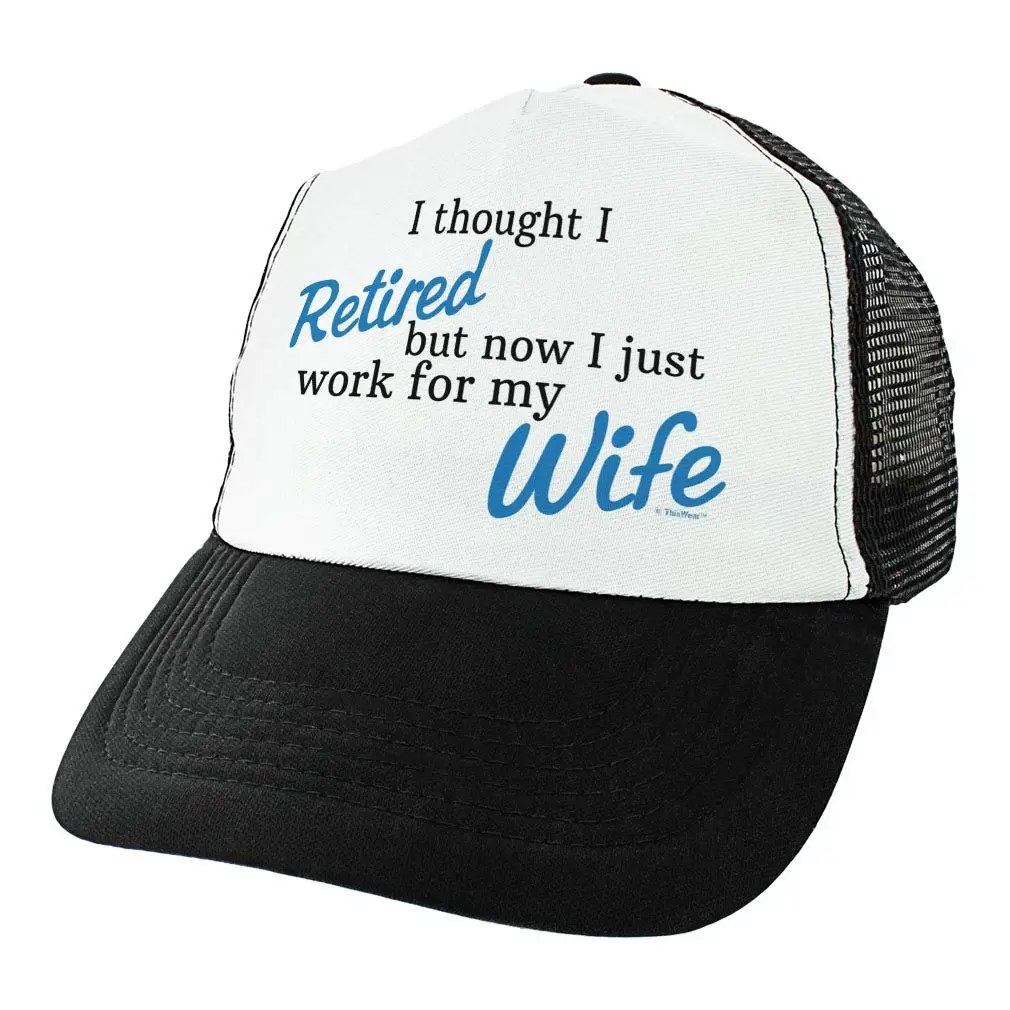 Retirement Gifts for Coworkers I Thought I Retired Now I Work for My Wife Retired Hat Trucker Hat