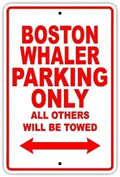 Boston Whaler Parking Only All Others Will Be Towed Boat Ship Yacht Marina Lake Dock Yawl Craftmanship Metal Tin Sign 8x12 inch