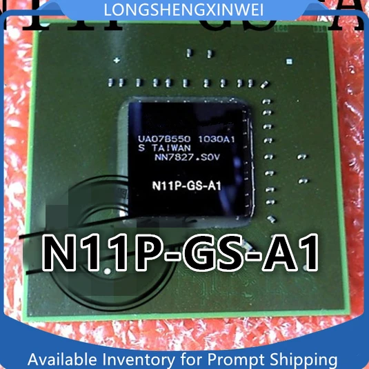 

1PCS N11P-GS-A1 N11P-GV-A1 N11P-GT-A1 BGA New IC Chip Original in Stock