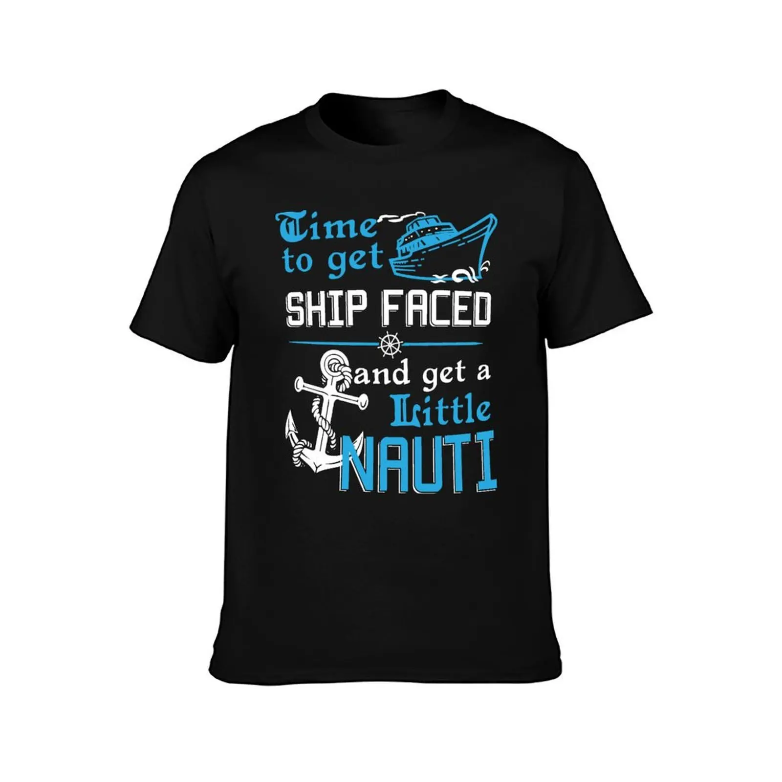 Time To Get Ship Faced And A Little Nauti Cruise Tee Shirt T-Shirt Plus Size Loose Short Sleeve Top
