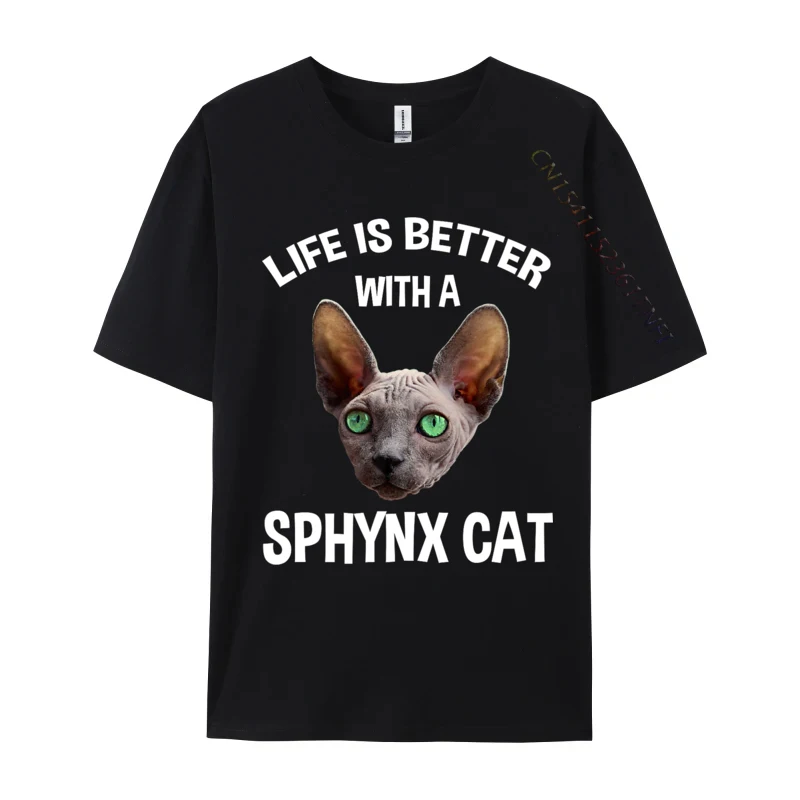 

Life Is Better With A Sphynx Cat Premium Normal Casual Cotton Men Tops Shirts Personalized Tee-Shirt Discount T Shirts