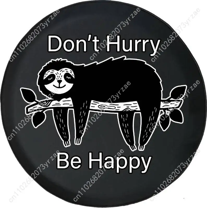

Sloth Don't Hurry Be Happy Various Models Spare Tire Cover Prevention Sand Dust rainwaterTire Cover Sturdy Durable Tire Covers