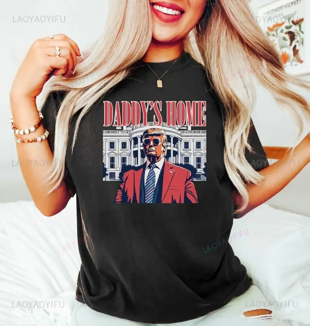 Daddy's Home Tshirt White House Trump 2024 T-shirt Make America Great Again Flag Graphic T Shirts Fashion Casual Men Women Tops