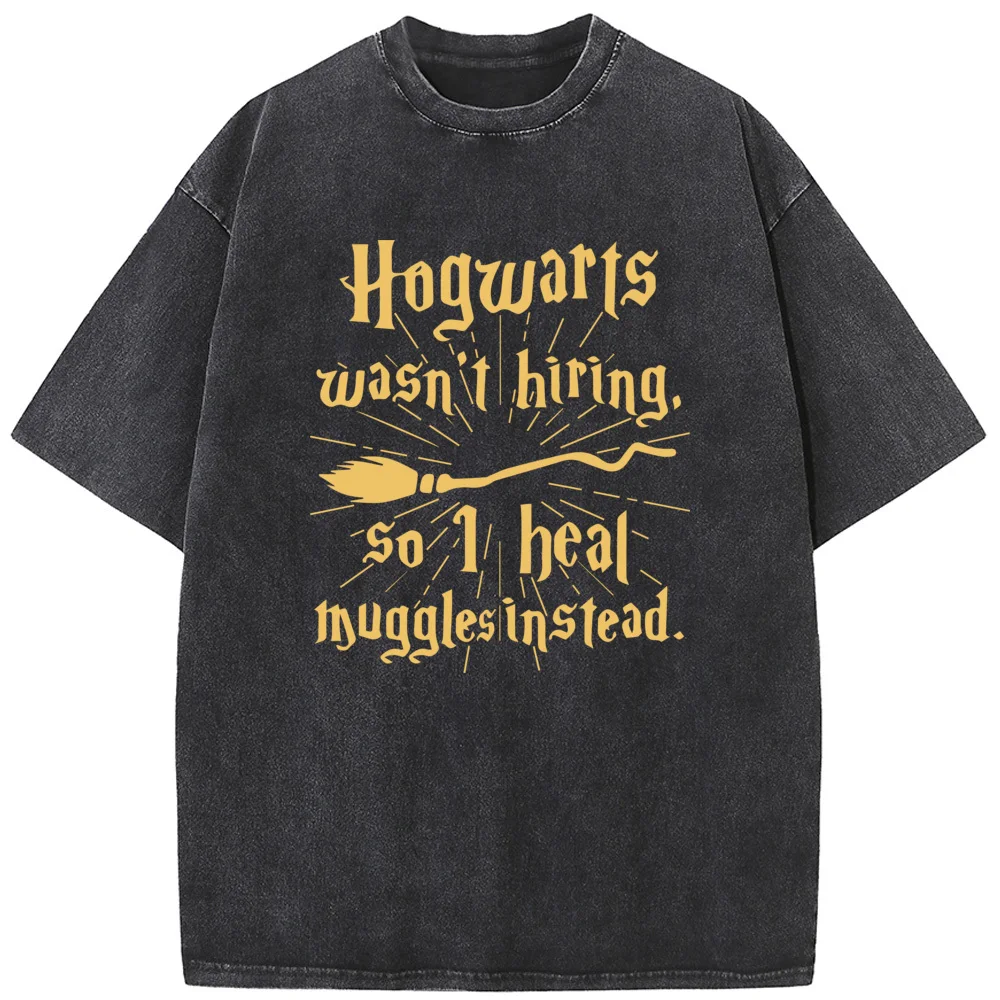 Hogwarts Wasnt Hiring So I Heal Muggles Print Short Sleeve T-shirt Summer Cotton 230g Washed T-Shirt