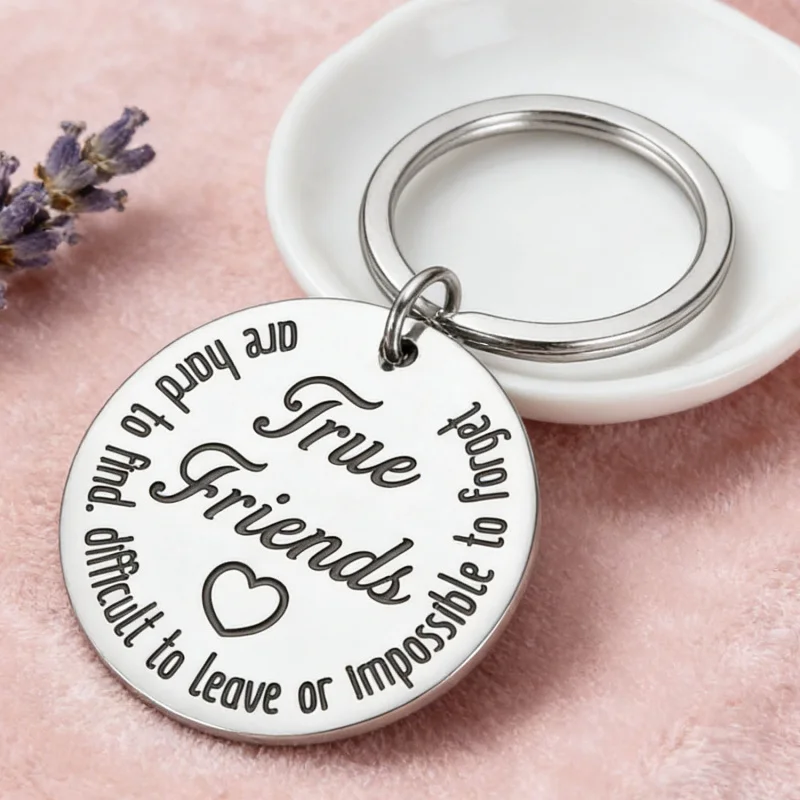 Stainless Steel Keychain True Friends are hard to find, difficult to leave or impossible to forget - Friendship Keepsake
