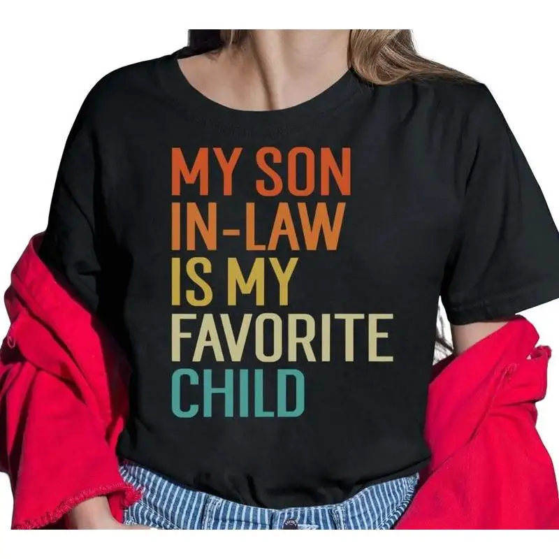 

"My Son-In-Law is My Favorite Child T-Shirt | Funny Mom & Mother-In-Law Graphic Tee | Sarcastic Family Gift"