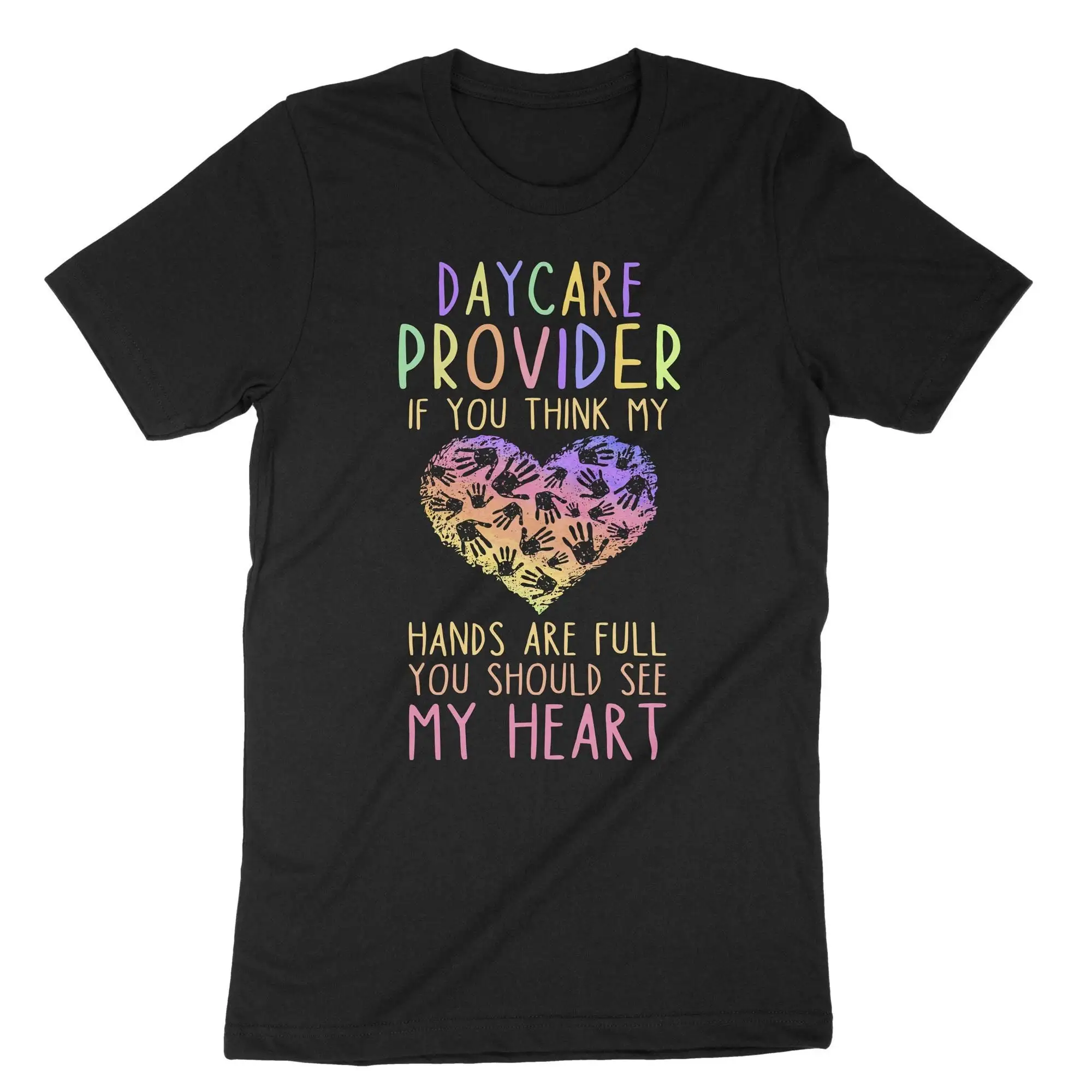 Daycare Provider If You Think My Hands Are Full Should See HearT T Shirt Teacher Childcare